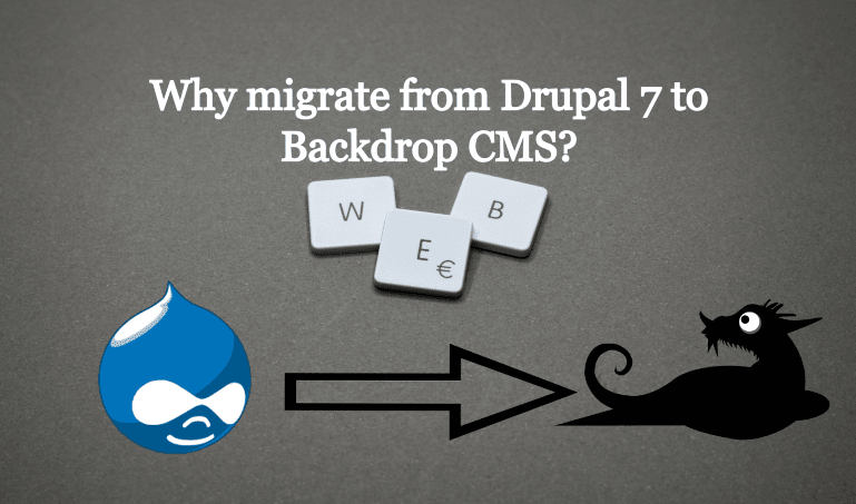 Why migrate from Drupal 7 to Backdrop CMS?